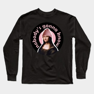 Nobodys gonna know Long Sleeve T-Shirt